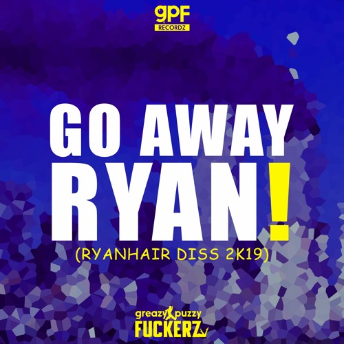 GO AWAY RYAN! (RYANHAIR DISS 2K19)