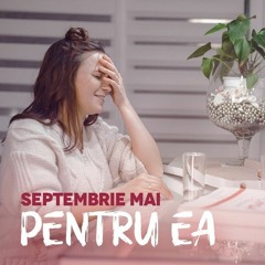 Septembrie Mai - Pentru Ea