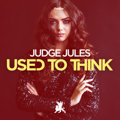 Judge Jules - Used To Think