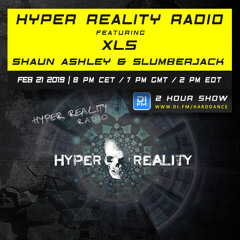 Hyper Reality Radio 101 – feat. XLS, Shaun Ashley & SlumberJack