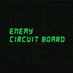 ENEMY - CIRCUIT BOARD