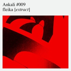 Ankali #009 – fleika [extract]