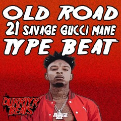 FREE 21 Savage Gucci Mane Type Beat Old Road Prod Durrty R Beats