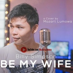 Billy Simpson - Be My Wife | Mozart Lumowa Cover