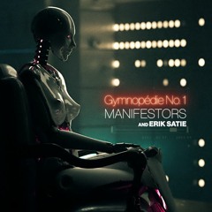 Gymnopedie No.1 - Manifestors and Erik Satie