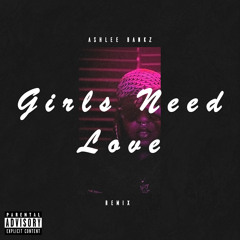 Ashlee Bankz - Girls Need Love Remix (K.E.M Exclusive)