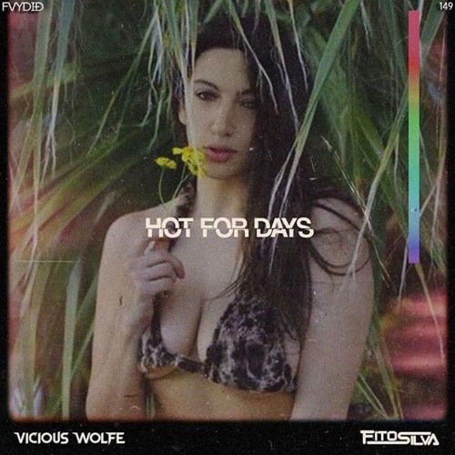 Fito Silva & Vicious Wolfe - Hot For Days (Original Mix)