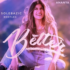 Ananya Birla - Better(SOLE BAZIC Bootleg)