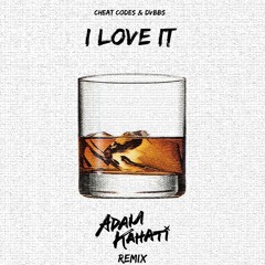 Cheat Codes x DVBBS - I Love It (Adam Kahati Remix)