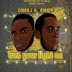Omar.I Ft. Asante Kwame - Turn Your Lights On