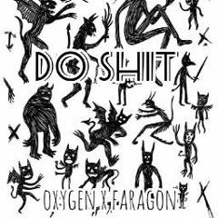 oxygen x faragon - do shit (feat. USEIN)