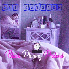 Stuck Playin Pretend ( Prod IOF )