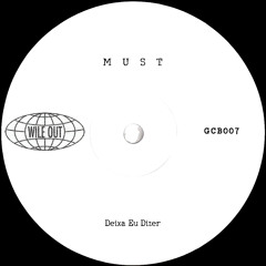 Must - Deixa Eu Dizer [Wile Out](GCB007)