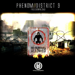 PHENOM - DISTRICT 9 (FREE DOWNLOAD)