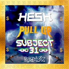 HE$H - PULL UP (Subject 31 Remix)