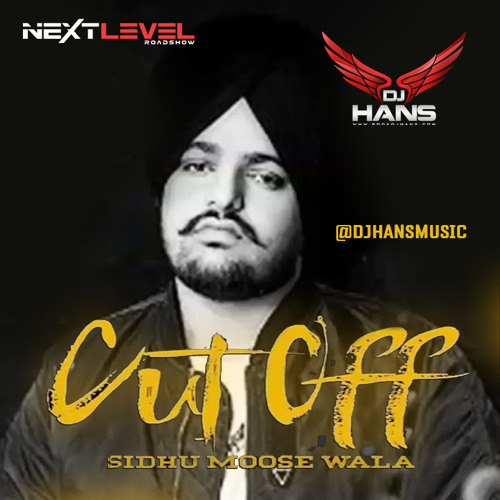 Cut Off - Sidhu Moose Wala Dj Hans