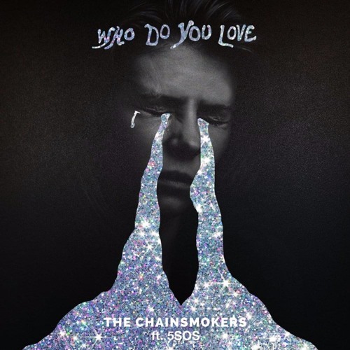 The Chainsmokers & 5 Seconds of Summer - Who Do You Love - Single