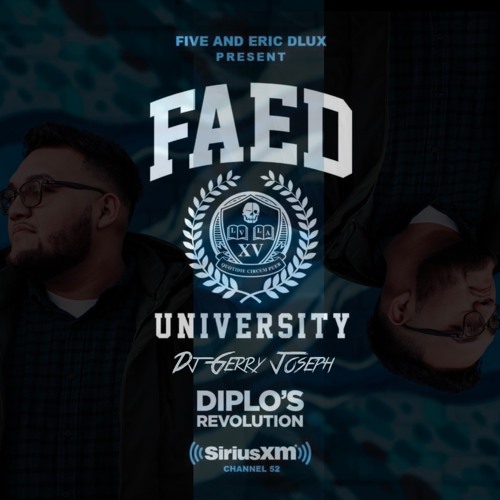 Dj GerryJoseph on FAED University (Diplo's Revolution on Sirius XM Channel 52)