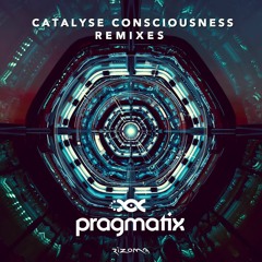 Pragmatix - Catalyse Consciousness (Photosynthesis Remix)