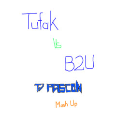 Tufak vs B2U [TJ PA5CON MashUp]
