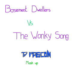 Basement Dwellers vs The Wonky Song [TJ PA5CON MashUp]