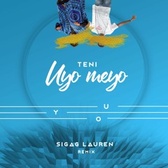 Teni - Uyo Meyo (Sigag Lauren Remix)- Teni