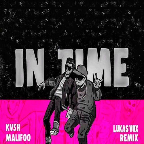KVSH & Malifoo - In Time (Lukas Vox Remix)