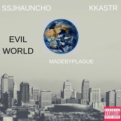 SSJHAUNCHO X KKASTR  - Evil World [prod. madebyplague]