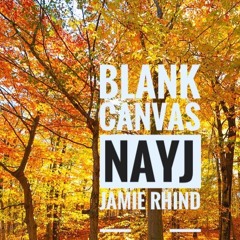 Blank Canvas - NayJ and Jamie Rhind