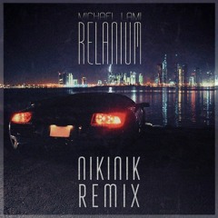 Michael Lami - Relanium (NikiNik Remix)