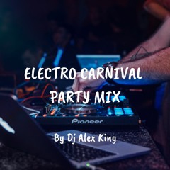 Electro Carnival Party Mix By Dj Alex King