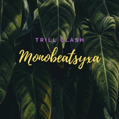 Monobeatsyxa - Trill Clash