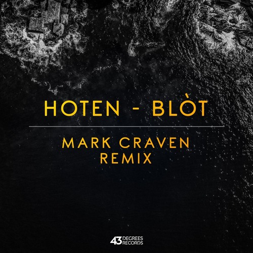 Hoten - Blot - (Mark Craven Remix) - 43 Degrees Records