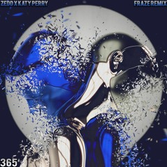 Zedd, Katy Perry - 365 (Fraze Remix)