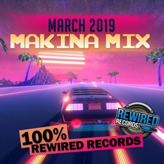 Makina Mix - Rewired New Releases (March 2019)