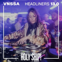Holy Ship! 2019 Live Sets: VNSSA (Headliners)