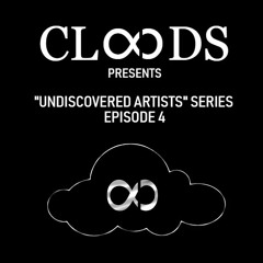 CLOUDS. "UNDISCOVERED ARTISTS" SERIES EPISODE 4