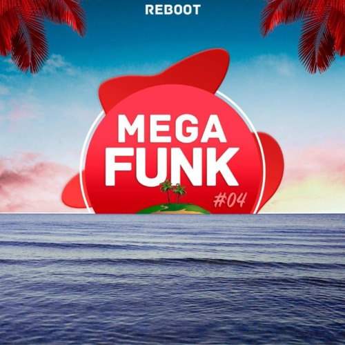 Reboot - Mega Funk #04