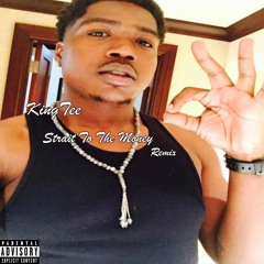 King  T - Straight To Money Remix