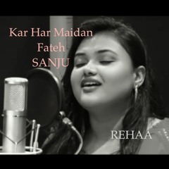 Kar Har Maidan Fateh | Sanju | Sukhwinder Singh | Shreya Ghoshal | Cover by REHAA