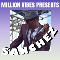 Million Vibes Presents Sanchez