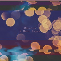 Circles (X Matt Payne)