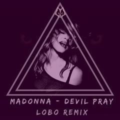 Madonna - Devil Pray (LoBo Remix)