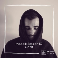 Melodik Session 52 - OXYR