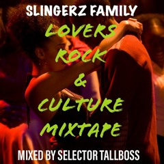 SLINGERZ FAMILY LOVERS ROCK & CULTURE MIXTAPE MIXED BY SELECTOR TALLBOSS