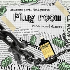 Plug room - Part.Philguetto [ prod.Roses dinero ]