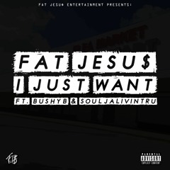 I Just Want (feat. Bushy B & Soulja Livin’ Tru)