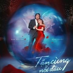 Minh Tuyết & Đan Nguyên - Tận Cùng Nỗi Đau
