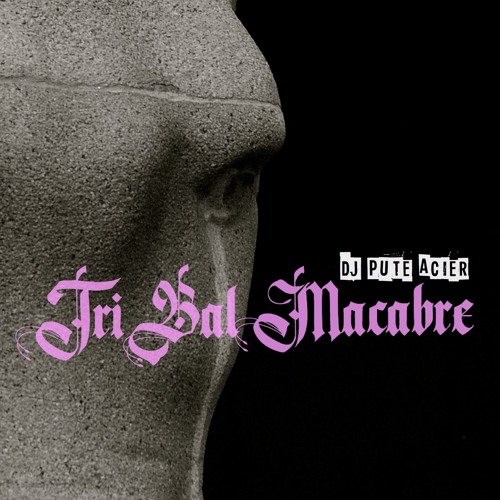 Tribal Macabre /ϟ/ DJ Pute-Acier /ϟ/ 2019