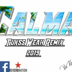 C A L M A - Tukss Weah Remixx